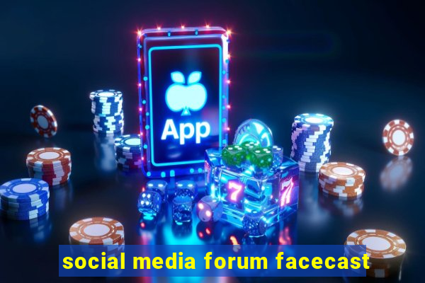 social media forum facecast